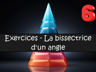 Bissectrice d'un angle : exercices de maths en 6ème corrigés