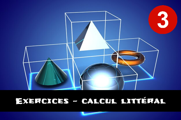 Calcul littéral : exercices de maths en 3ème