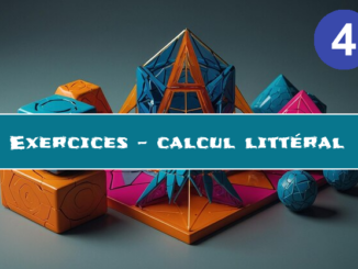 Calcul littéral : exercices de maths en 4ème