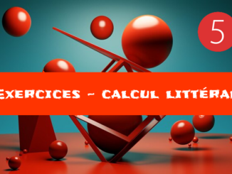 Calcul littéral : exercices de maths en 5ème