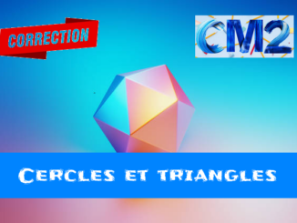 Le cercle et le triangle : corrigé des exercices de maths en CM2