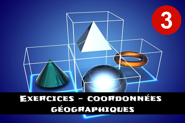 Coordonnées géographiques : exercices de maths en 3ème