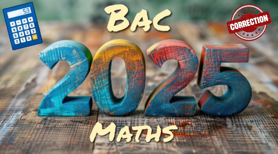 Corrigés du Bac de maths 2025