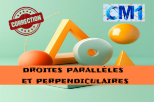 Droites parallèles et perpendiculaires : corrigé des exercices de maths en CM1