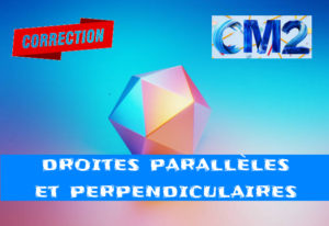 Droites parallèles et perpendiculaires : corrigé des exercices de maths en CM2