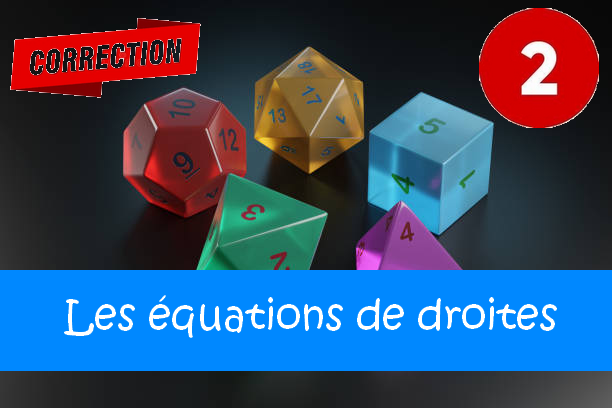 Les équations de droites : corrigés des exercices de maths en 2de en PDF.