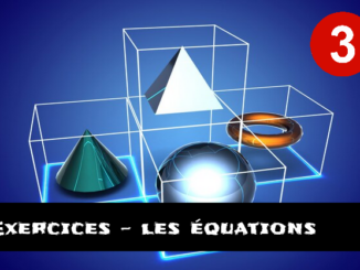 Les équations : exercices de maths en 3ème