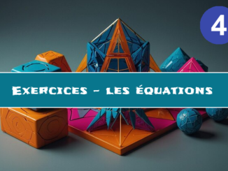 Les équations : exercices de maths en 4ème