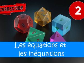 Les équations et les inéquations : corrigés des exercices de maths en 2de en PDF.