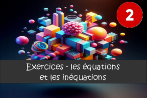 Les équations et les inéquations : exercices de maths en 2de corrigés.