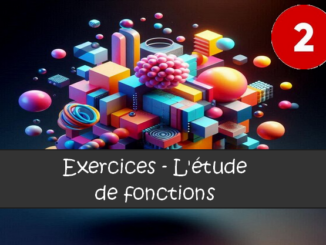 L'étude de fonctions : exercices de maths en 2de corrigés.