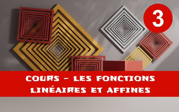 Fonctions linéaires et fonctions affines : cours de maths en 3ème