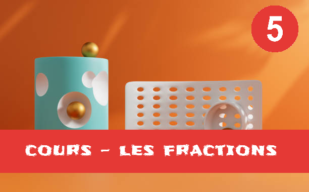 Fractions : cours de maths en 5ème