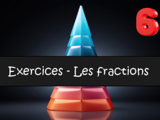 Les fractions : exercices de maths en 6ème corrigés