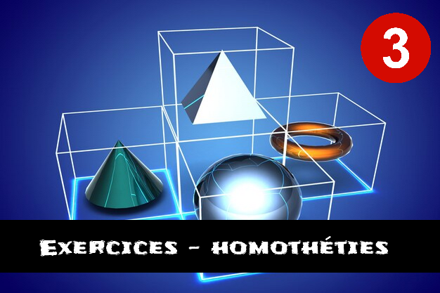 Homothéties : exercices de maths en 3ème