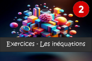 Les inéquations : exercices de maths en 2de corrigés.