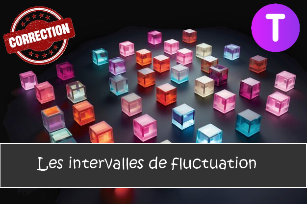 Les intervalles de fluctuation : corrigés des exercices de maths en terminale en PDF.