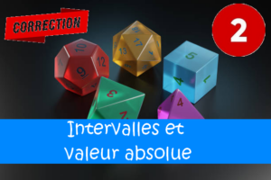 Intervalles et valeur absolue : corrigés des exercices de maths en 2de en PDF.