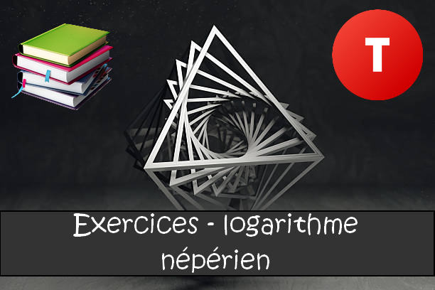 Le logarithme népérien : exercices de maths en terminale corrigés.