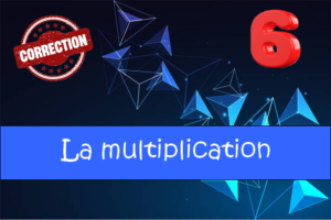 la multiplication : corrigés des exercices de maths en 6ème