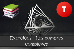 Les nombres complexes : exercices de maths en terminale corrigés.