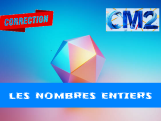 Nombres entiers : corrigé des exercices de maths en CM2