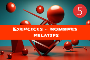 Nombres relatifs : exercices de maths en 5ème