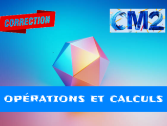 Opérations et calculs : corrigé des exercices de maths en CM2