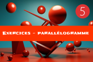 Parallélogramme : exercices de maths en 5ème