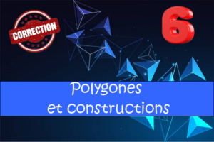 Les polygones et les constructions : corrigés des exercices de maths en 6ème