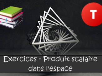 Le produit scalaire dans l'espace : exercices de maths en terminale corrigés.
