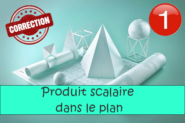 Produit scalaire dans le plan : corrigés des exercices de maths en 1ère en PDF.