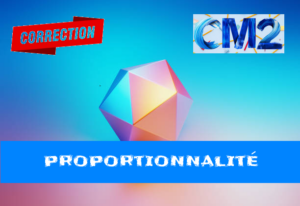 Proportionnalité : corrigé des exercices de maths en CM2