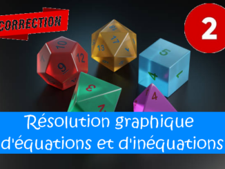 Résolution graphique d'équations et d'inéquations : corrigés des exercices de maths en 2de en PDF.