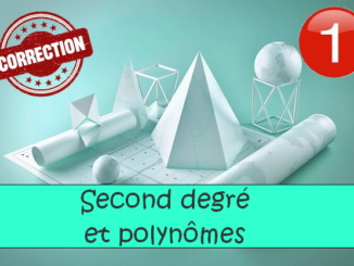 Second degré et polynômes : corrigés des exercices de maths en 1ère en PDF.