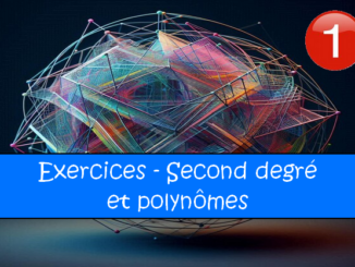 Second degré et polynômes : exercices de maths en 2de corrigés en PDF.