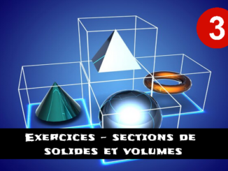 Sections de solides et volumes : exercices de maths en 3ème