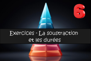 La soustraction et les durées : exercices de maths en 6ème corrigés