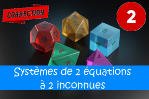 Systèmes de deux équations à deux inconnues : corrigés des exercices de maths en 2de en PDF.