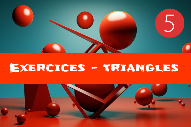 Triangles : exercices de maths en 5ème