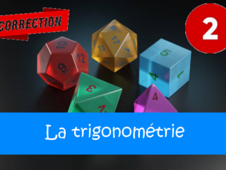 La trigonométrie : corrigés des exercices de maths en 2de en PDF.