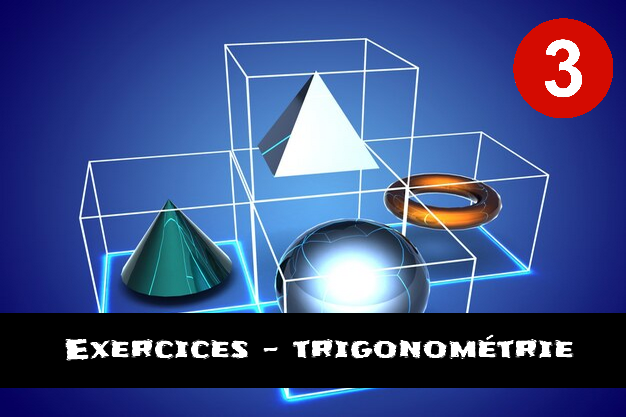 Trigonométrie : exercices de maths en 3ème