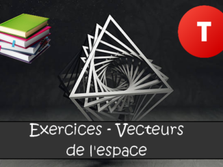 Les vecteurs de l'espace : exercices de maths en terminale corrigés.