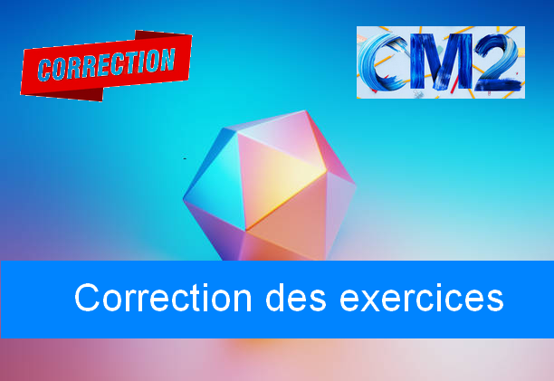 Corrigé des exercices de maths en CM2.