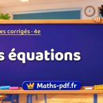 Les équations – Exercices de maths corrigés niveau 4e sur Maths-pdf.fr