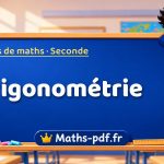Trigonométrie – Cours de maths niveau Seconde sur Maths-pdf.fr