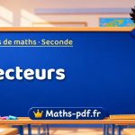 Vecteurs – Cours de maths niveau Seconde sur Maths-pdf.fr