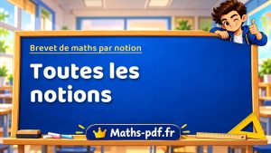 Brevet de maths par notion : tous les exercices des sujets