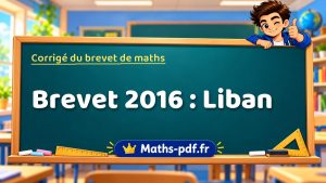 Corrigé du brevet de maths 2016 : Liban