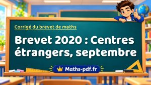Corrigé du brevet de maths 2020 : Centres étrangers, septembre